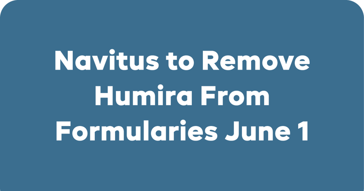 Navitus to Remove Humira from Formularies June 1