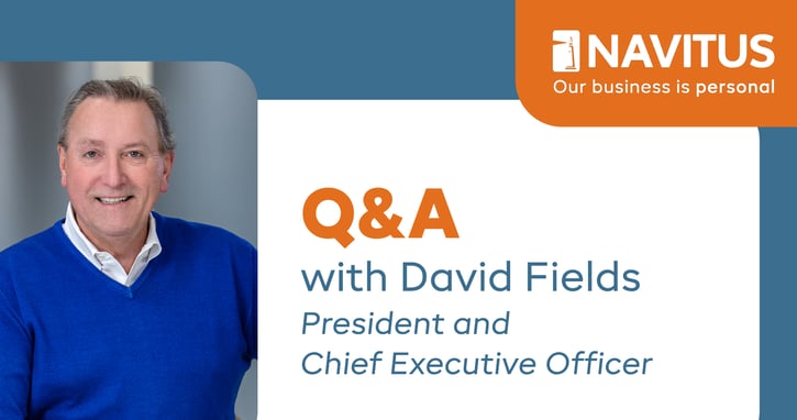 Q&A with David Fields, President and Chief Executive Officer