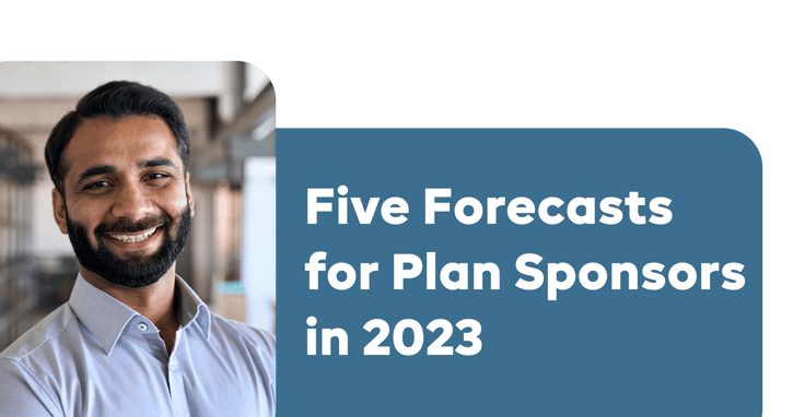 Five Forecasts for Plan Sponsors in 2023